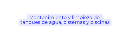 Mantenimiento y limpieza de tanques de agua cisternas y piscinas