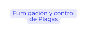 Fumigación y control de Plagas