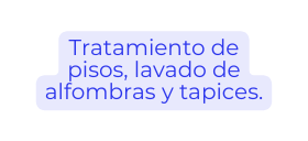 Tratamiento de pisos lavado de alfombras y tapices